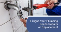 signs your plumbing needs repairs or replacement