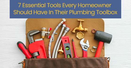 7 essential tools every homeowner should have in their plumbing toolbox
