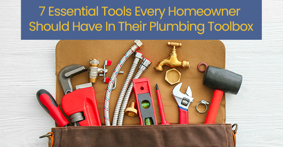 7 Must-Have Plumbing Tools for Homeowners