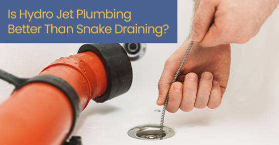 Is hydro jet plumbing better than snake draining?