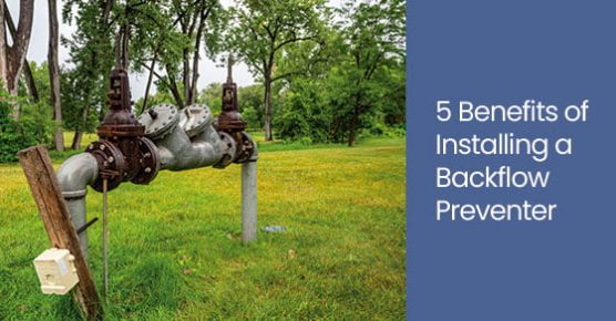 5 benefits of installing a backflow preventer