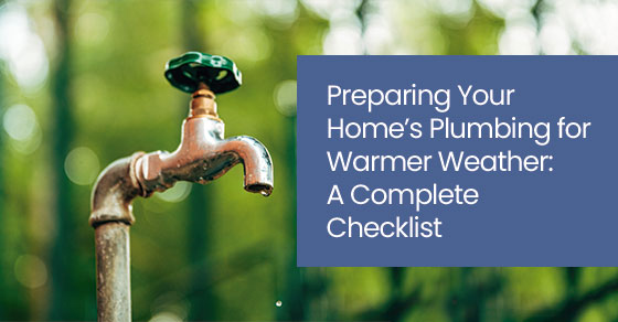 Preparing your home’s plumbing for warmer weather: A complete checklist