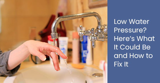 Low Water Pressure? Here’s What It Could Be and How to Fix It