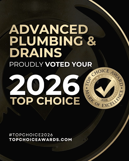 Image with text that states "Advanced Plumbing & Drains. Proudly voted for your 2026 Top Choice #TopChoice2026 topchoiceawards.com"